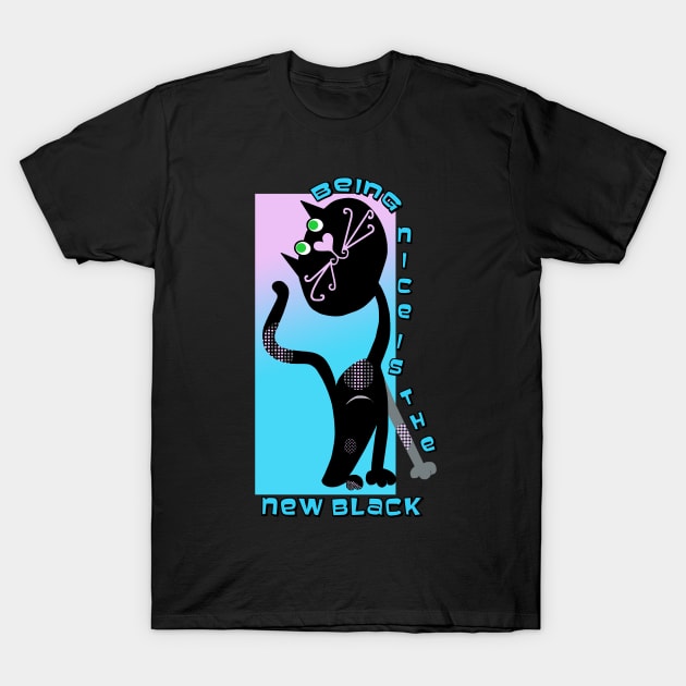 Being Nice is the New Black T-Shirt by Lynndarakos